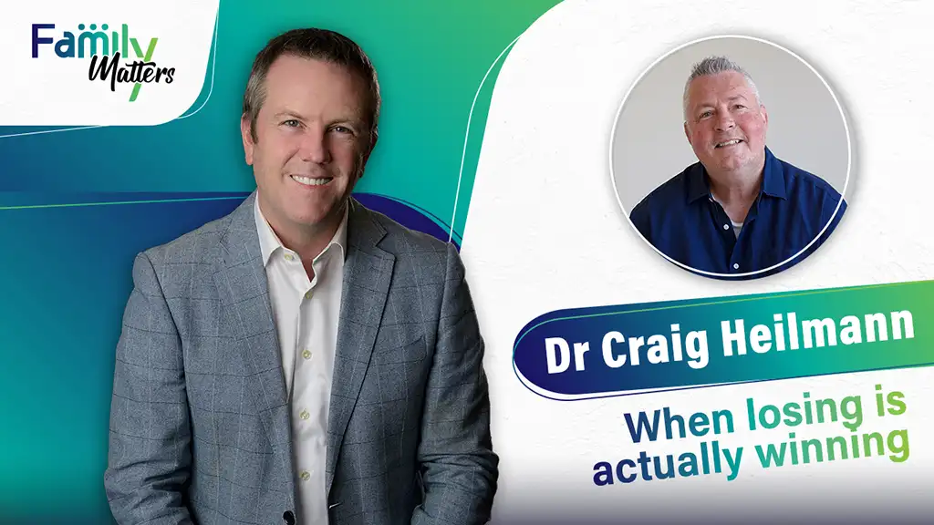 Family Matters - When losing is actually winning, with Dr Craig Heilmann