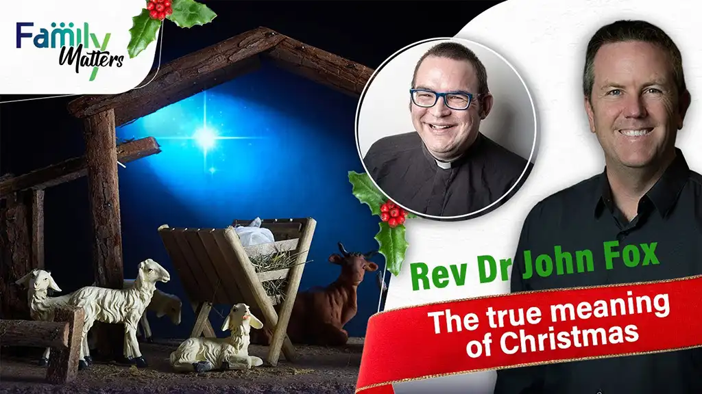 Family Matters - The real meaning of Christmas with Rev Dr John Fox