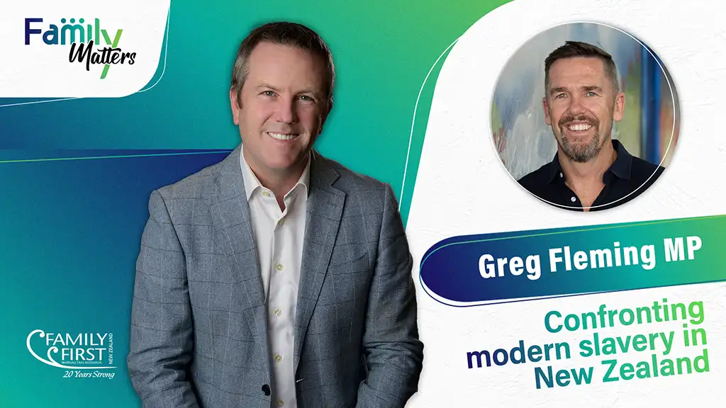 Family Matters - Greg Fleming MP on confronting modern slavery in New Zealand